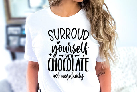 Chocolate SVG Design, surroud yourself with chocolate not negativity SVG FiveStarCrafting 