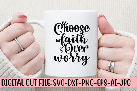 Choose Faith Over Worry SVG Cut File SVG Syaman 