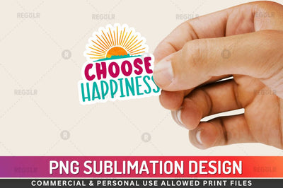 Choose happiness Sublimation PNG Sublimation Regulrcrative 