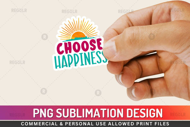 Choose happiness Sublimation PNG Sublimation Regulrcrative 