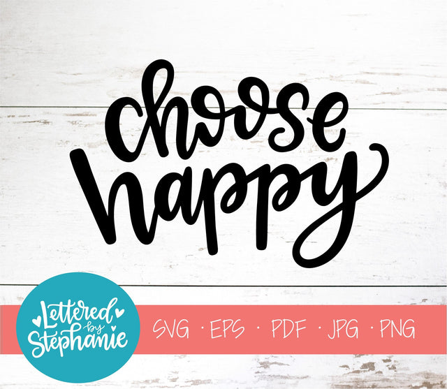 Choose Happy SVG, Affirmation SVG SVG Lettered by Stephanie 