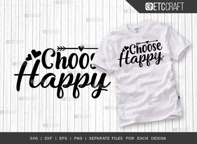 Choose Happy SVG Cut File | Happiness Svg | Inspirational Svg | Positive Svg | Self Love Svg | Motivational Svg | Motivational Quote Design | ETC T00049 SVG ETC Craft 