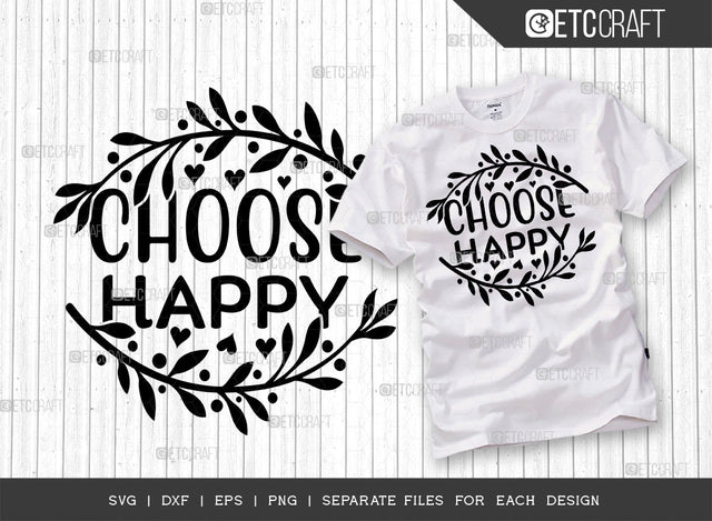 Choose Happy SVG Cut File | Happiness Svg | Inspirational Svg | Positive Svg | Self Love Svg | Motivational Svg | Motivational Quote Design | ETC T00049 SVG ETC Craft 