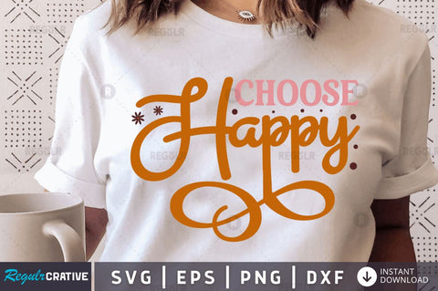 Choose happy SVG SVG Regulrcrative 