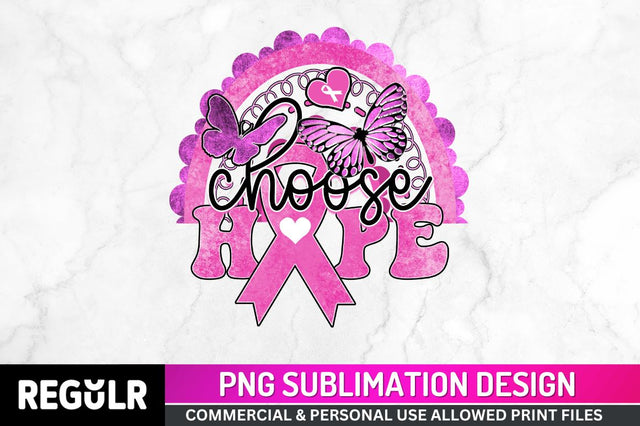 Choose hope Sublimation PNG, Breast Cancer Sublimation Design Sublimation Regulrcrative 