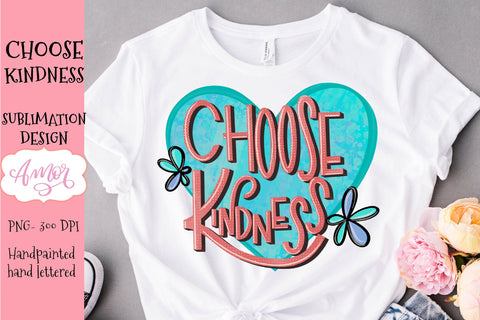 Choose Kindness sublimation designs for T-shirts Sublimation Amorclipart 