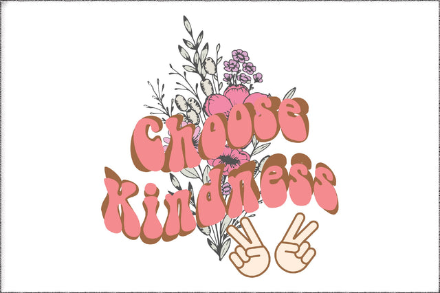 Choose Kindness Sublimation Sublimation Jagonath Roy 