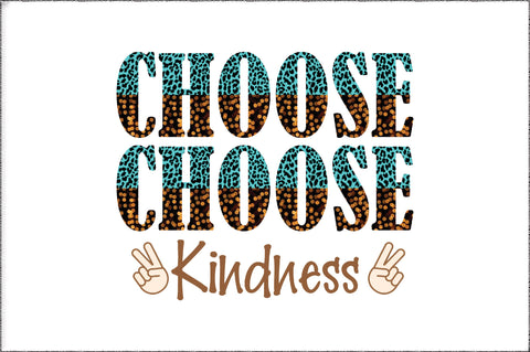 Choose Kindness Sublimation Sublimation Jagonath Roy 