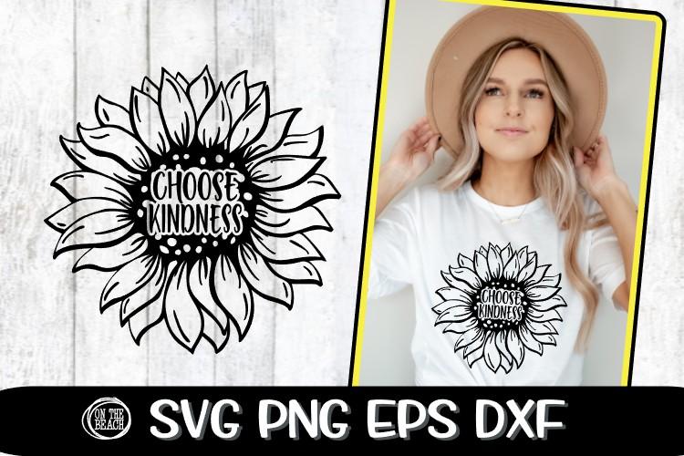 Choose Kindness - Sunflower - Kindness - SVG PNG EPS DXF SVG On the Beach Boutique 