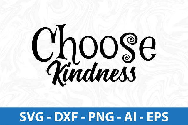 Choose Kindness svg SVG orpitasn 