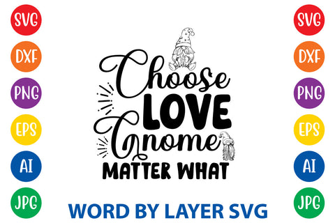Choose Love Gnome Matter What | Gnome SVG Cut File SVG Rafiqul20606 