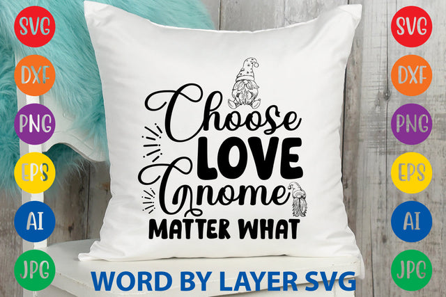Choose Love Gnome Matter What | Gnome SVG Cut File SVG Rafiqul20606 