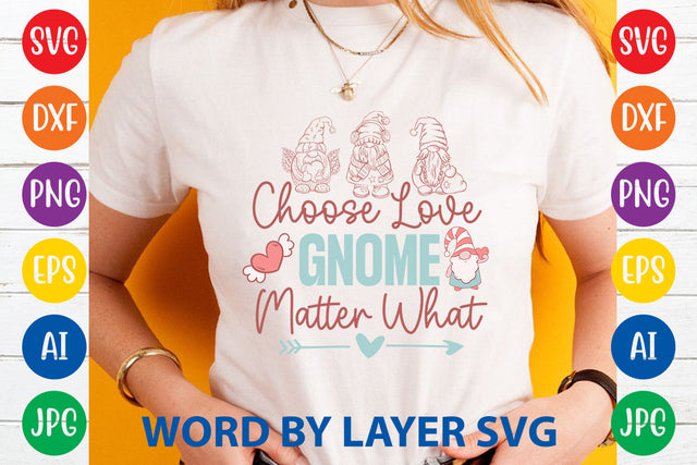 Choose Love Gnome Matter What, Gnome SVG Cut File SVG Rafiqul20606 