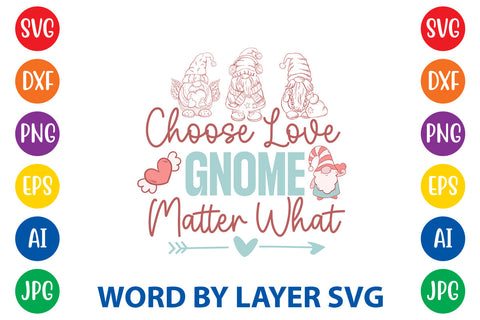 Choose Love Gnome Matter What, Gnome SVG Cut File SVG Rafiqul20606 