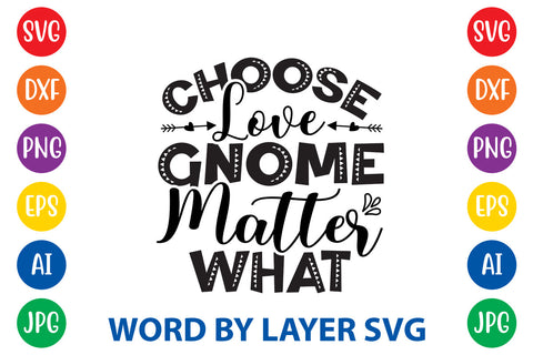 Choose Love Gnome Matter What, Gnome SVG Cut File SVG Rafiqul20606 