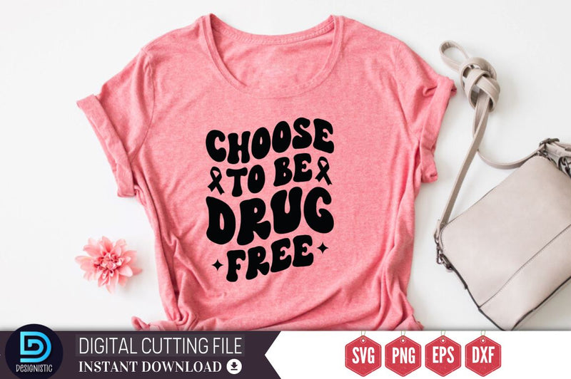 Choose to be drug free SVG SVG DESIGNISTIC 
