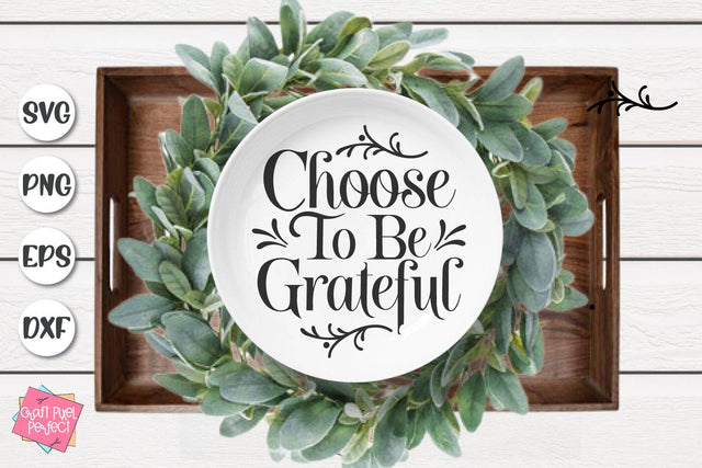Choose To Be Grateful, Thanksgiving Saying, Giving Plate Svg Design SVG Craft Pixel Perfect 
