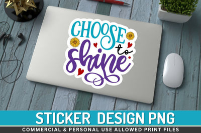 Choose to shine Sublimation PNG Sublimation Regulrcrative 