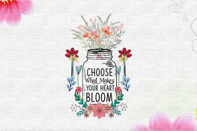 Choose What Makes Your Heart Bloom Sublimation Rupkotha 