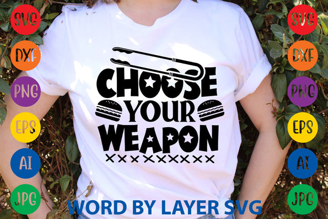 Choose Your Weapon, BBQ SVG Design SVG Rafiqul20606 
