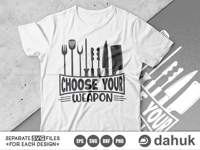 Choose Your Weapon BBQ SVG, Grilling Svg, BBQ svg, Grillers Svg, Grill Master, Cut file, for silhouette, svg, eps, dxf, png, clipart cricut design space, vinyl cut files SVG dahukdesign 