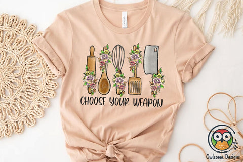 Choose Your Weapon Sublimation PNG Sublimation Owlsome.Designs 