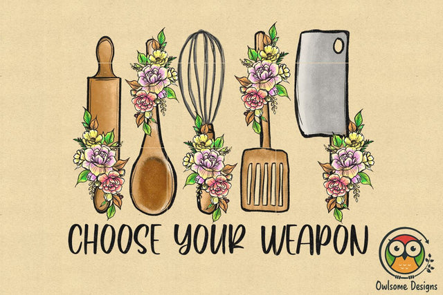 Choose Your Weapon Sublimation PNG Sublimation Owlsome.Designs 