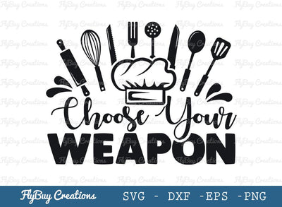 Choose Your Weapon Svg Cut File, Kitchen Svg, Kitchen Decoration Svg, Weapon Svg, Tshirt Design, SVG ETC Craft 