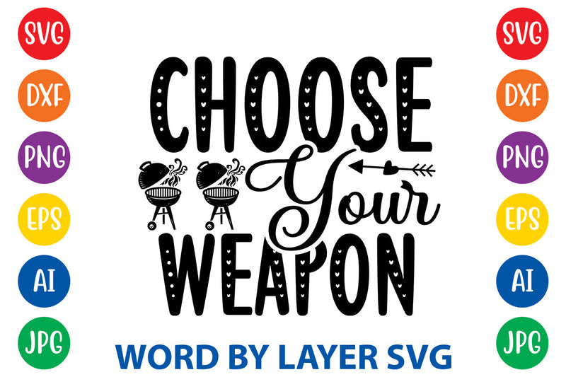 Choose Your Weapon SVG CUT FILE - So Fontsy