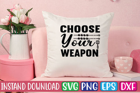 Choose Your Weapon SVG Cut File SVGs, Quotes and Sayings, Food & Drink, Holiday,On Sale, SVG Studio Innate 
