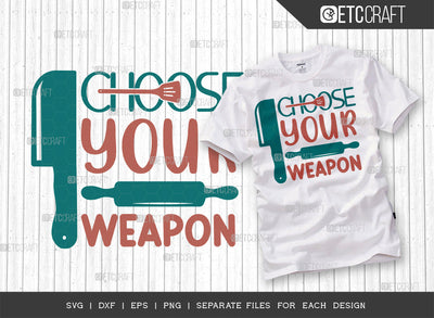 Choose Your Weapon SVG Cut File | Weapon Svg | Cooking Mom Svg | Kitchen Elements Svg | Kitchen Quotes | ETC T00073 SVG ETC Craft 