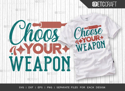 Choose Your Weapon SVG Cut File | Weapon Svg | Cooking Mom Svg | Kitchen Elements Svg | Kitchen Quotes | ETC T00073 SVG ETC Craft 