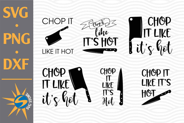 Chop It Like Hot SVG, PNG, DXF Digital Files Include SVG SVGStoreShop 