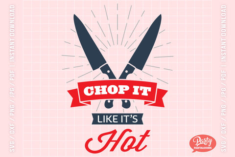 CHOP IT LIKE IT’S HOT | funny kitchen sign SVG SVG Partypantaloons 