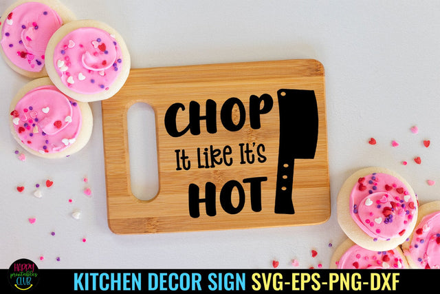 Chop It Like Its Hot I Kitchen Sign SVG I Kitchen Decor SVG SVG Happy Printables Club 