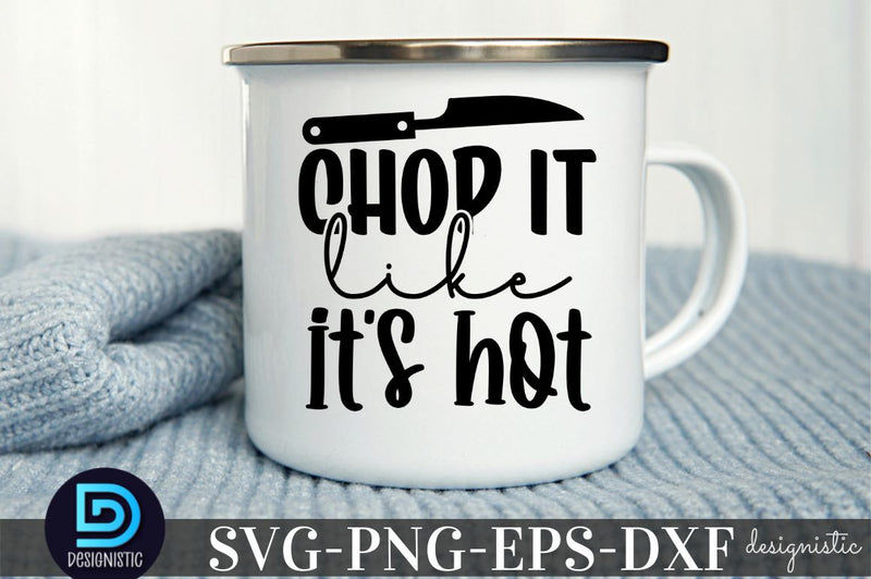 Chop it like it's hot, Kitchen Monogram SVG SVG DESIGNISTIC 