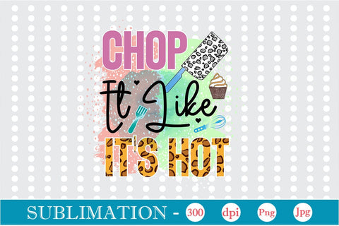 Chop It Like It's Hot Sublimation Cricut Crafts, scan n cut Crafts, Silhouette Crafts Sublimation DesignPlante 503 