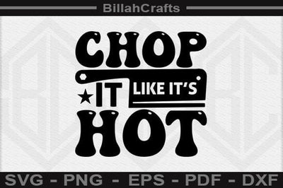 Chop It Like It's Hot SVG File SVG BillahCrafts 