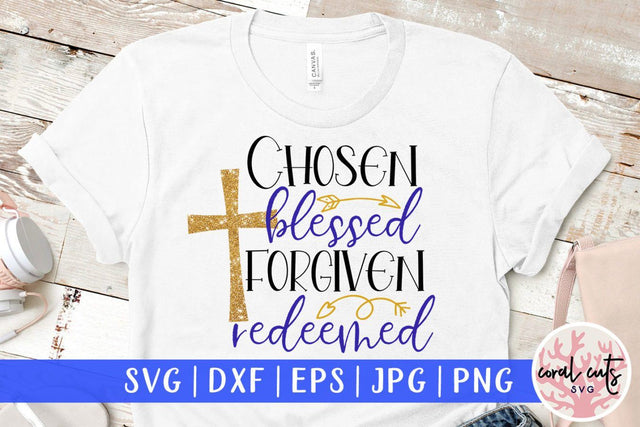 Chosen blessed forgiven redeemed – Easter SVG EPS DXF PNG Cutting Files SVG CoralCutsSVG 