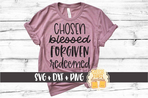 Chosen Blessed Forgiven Redeemed - Religious Easter SVG PNG DXF Cut Files SVG Cheese Toast Digitals 