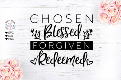 Chosen Blessed Forgiven Redeemed SVG Graphic House Design 
