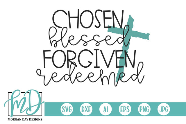Chosen Blessed Forgiven Redeemed SVG Morgan Day Designs 