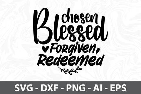 Chosen Blessed Forgiven Redeemed svg SVG orpitasn 