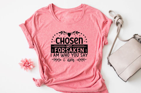 Chosen not forsaken i am who you say i am SVG SVG DESIGNISTIC 