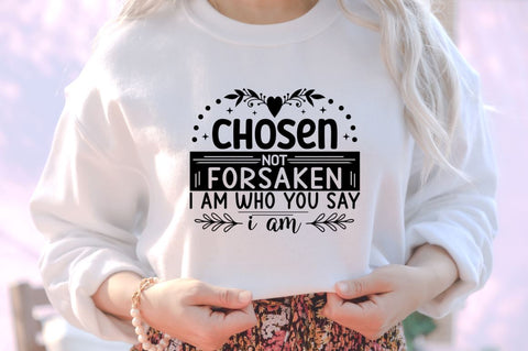 Chosen not forsaken i am who you say i am SVG SVG DESIGNISTIC 