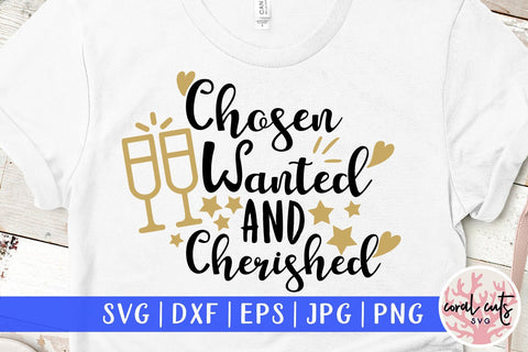 Chosen Wanted And Cherished – Wedding SVG EPS DXF PNG Cutting Files SVG CoralCutsSVG 