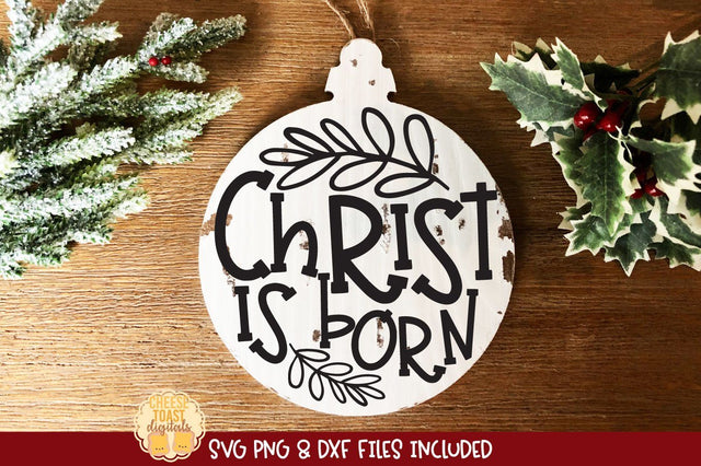 Christ Is Born | Christmas Ornament SVG for Wood Rounds SVG Cheese Toast Digitals 