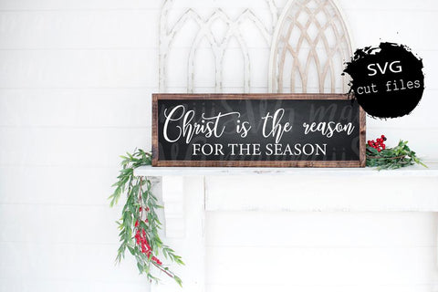 Christ Is The Reason For The Season, Christmas Sign, Religious Christmas, Holiday Decor SVG MaiamiiiSVG 