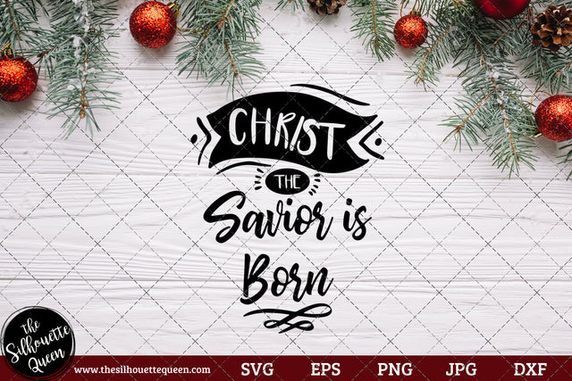 Christ the Savior is Born Saying SVG | Christmas SVG | Holiday SVG | Holiday Saying Jpg Eps Dxf Png Cut File for Cricut Clipart Silhouette SVG Loveleen Kaur 