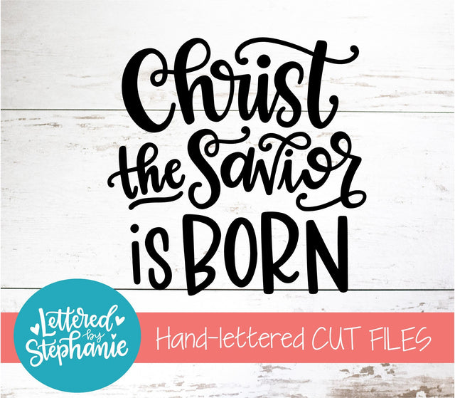 Christ The Savior Is Born SVG, Holiday SVG SVG Lettered by Stephanie 